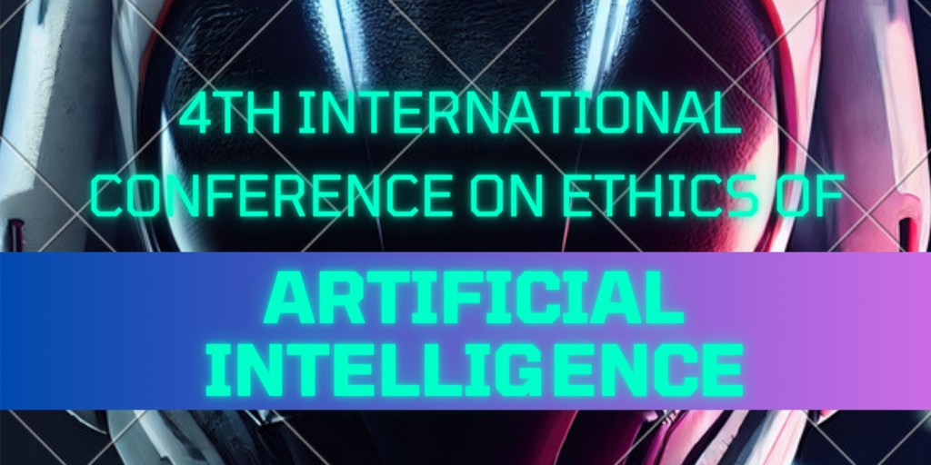 4th International Conference on the Ethics of Artificial&nbsp;Intelligence